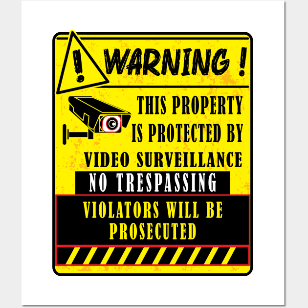 Warning This Property Is Protected By Video Surveillance, No Trespassing Wall Art by ArticArtac